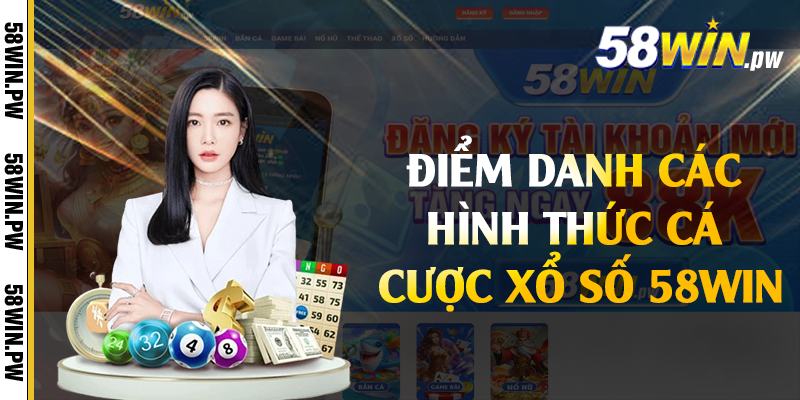 Điểm danh các hình thức cá cược xổ số 58win